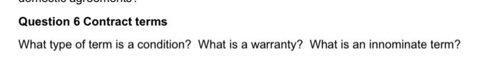 Question 6 Contract terms What type of term is a