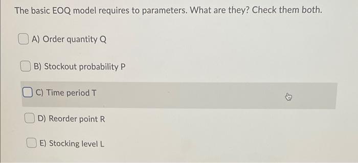 The basic EOQ model requires to parameters. What