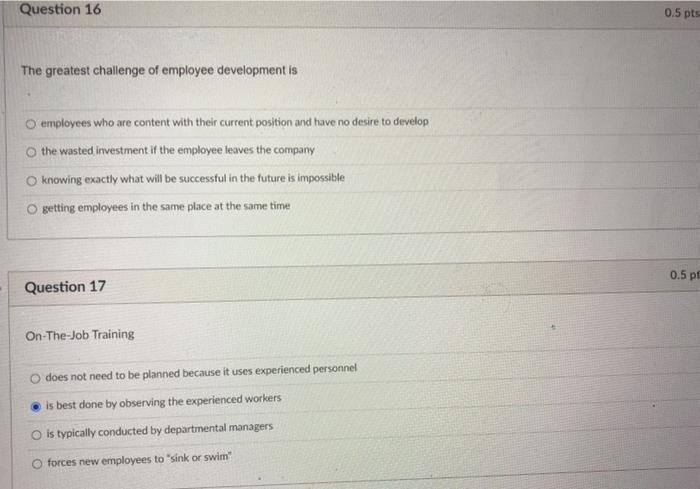 Question 16 0.5 pts The greatest challenge of