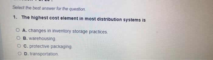 Select the best answer for the question 1. The