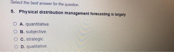 Select the best answer for the question 1. The