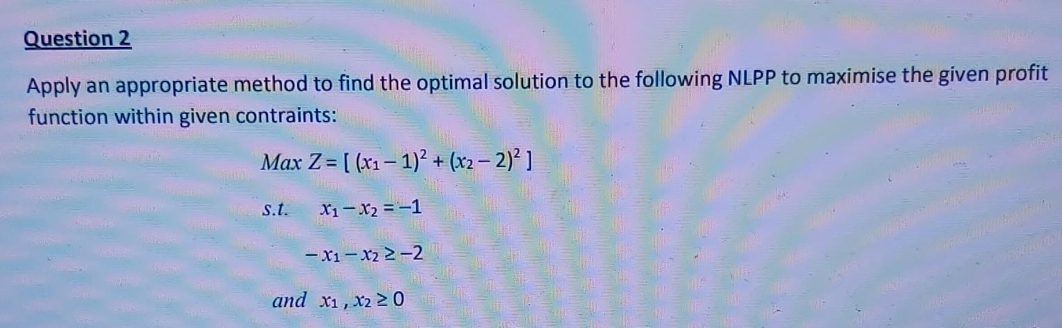 Question 2 Apply an appropriate method to find