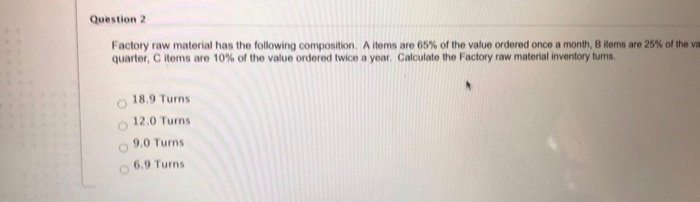 Question 2 Factory raw material has the following