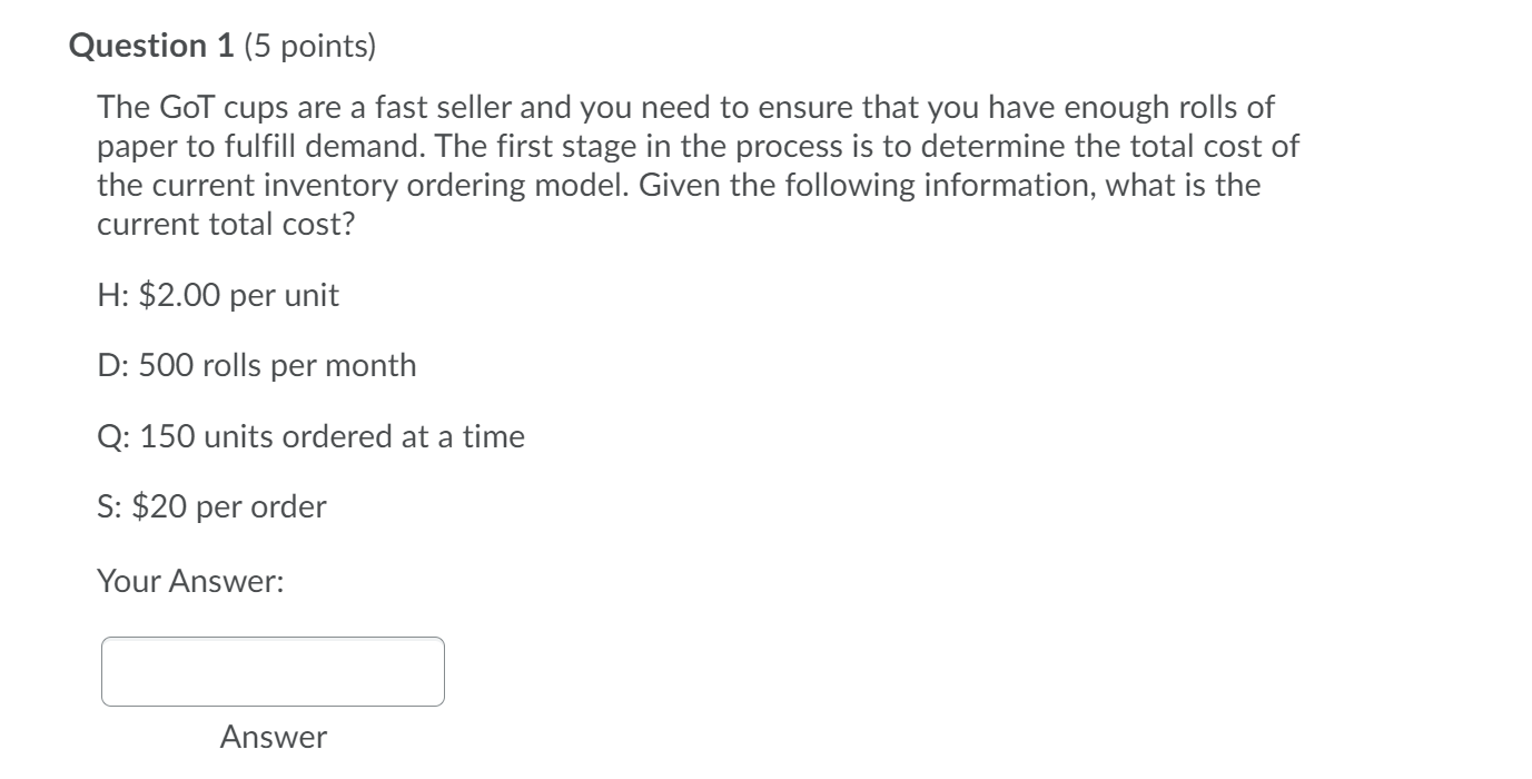 Question 1 (5 points) The GoT cups are a fast
