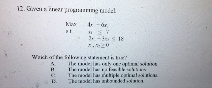 12. Given a linear programming model: Max s.t.