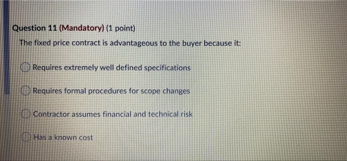 Question 11 (Mandatory) (1 point) The fixed price