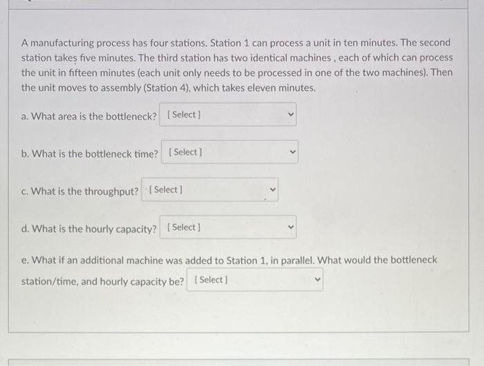A manufacturing process has four stations.