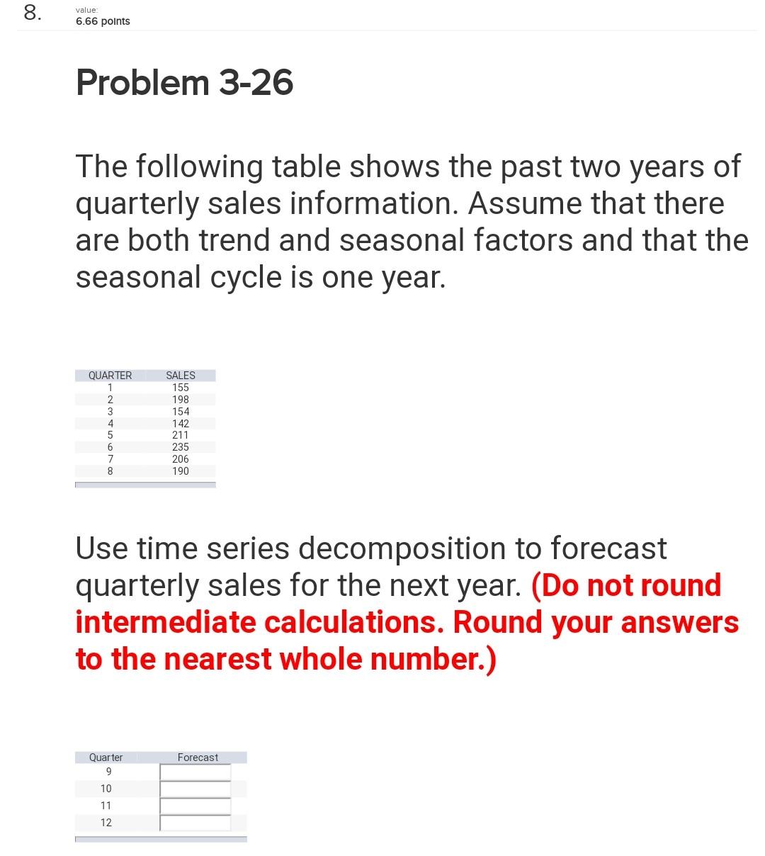 8. value 6.66 points Problem 3-26 The following