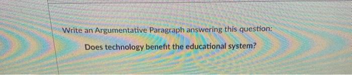 Write an Argumentative Paragraph answering this