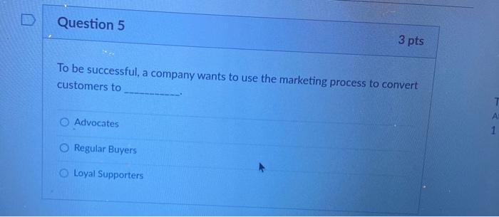 Question 5 3 pts To be successful, a company