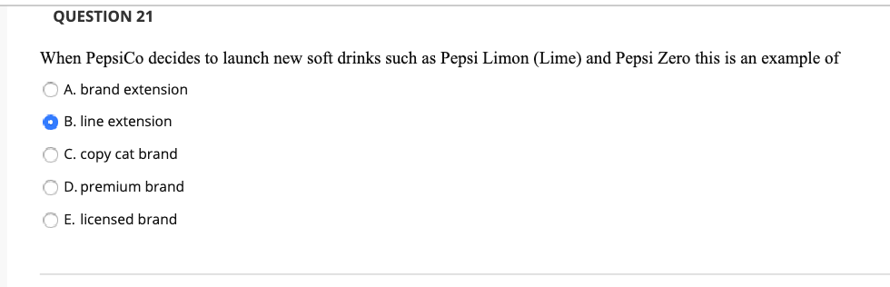 QUESTION 21 When PepsiCo decides to launch new