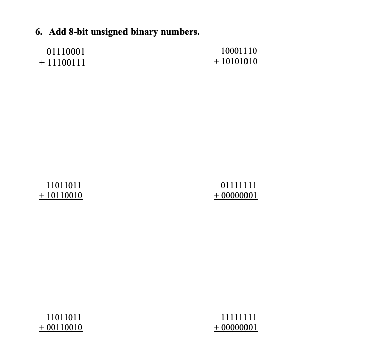 6. Add 8-bit unsigned binary numbers. 01110001 +