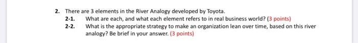 2. There are 3 elements in the River Analogy