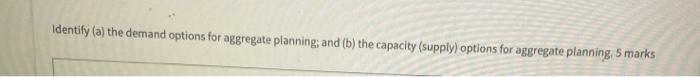 Identify (a) the demand options for aggregate