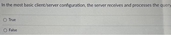In the most basic client/server configuration,