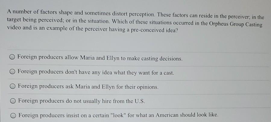 A number of factors shape and sometimes distort