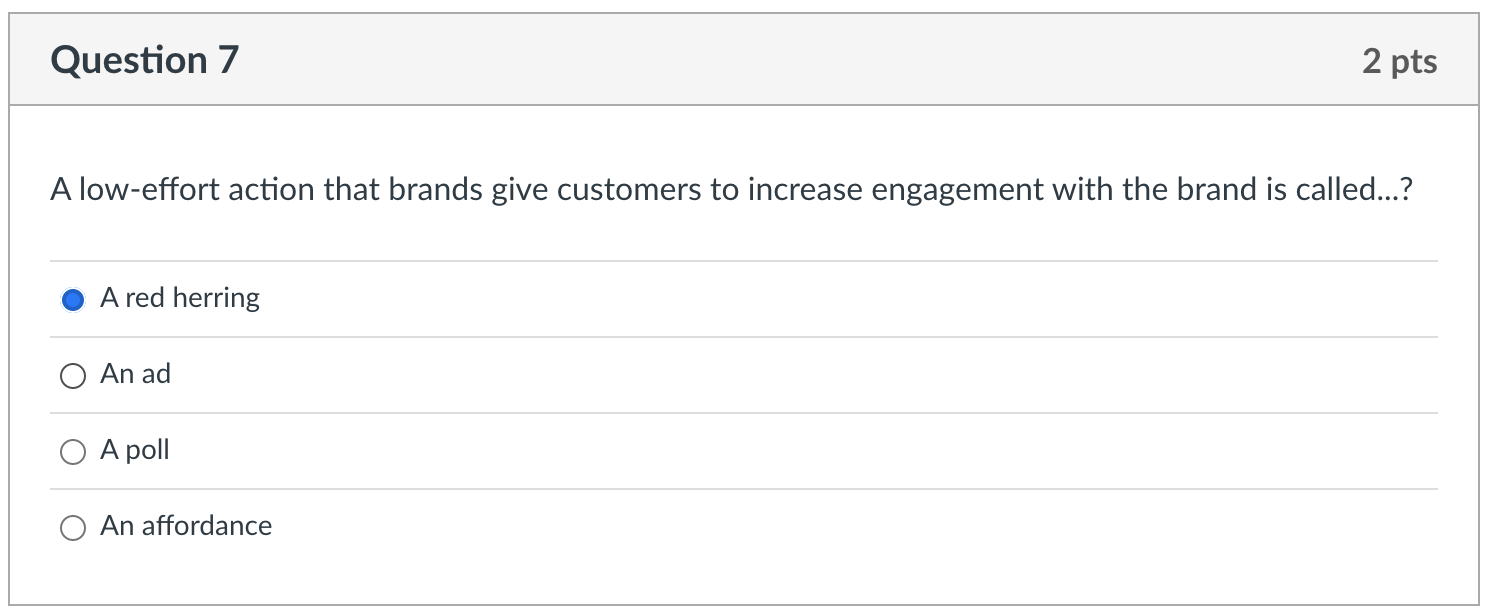 Question 7 2 pts A low-effort action that brands