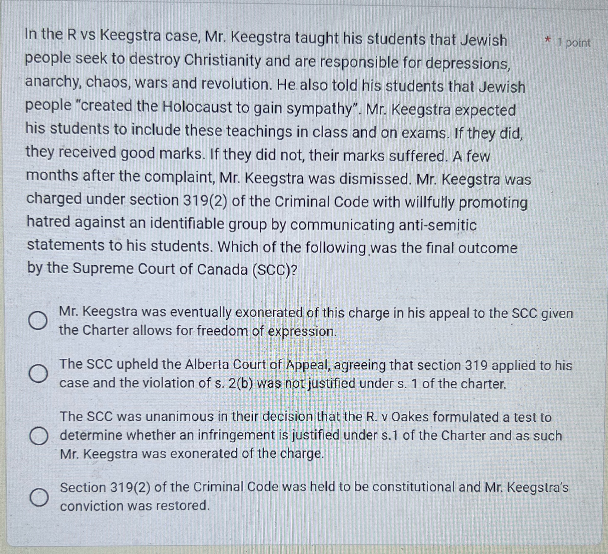 In the R vs Keegstra case, Mr. Keegstra taught