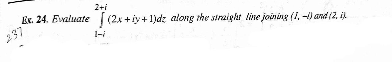 Help me 2+i Ex. 24. Evaluate | (2x+iy + 1)dz