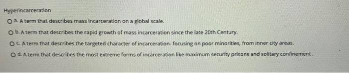 Hyperincarceration a. A term that describes mass