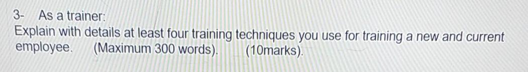 3- As a trainer: Explain with details at least