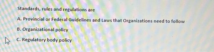 Standards, rules and regulations are A.