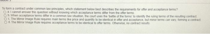 To form a contract under common law principles,