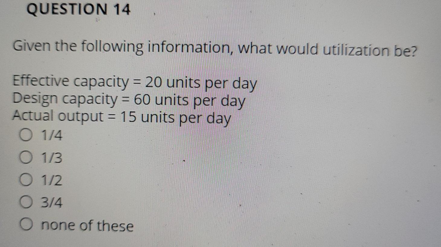 QUESTION 14 Given the following information, what
