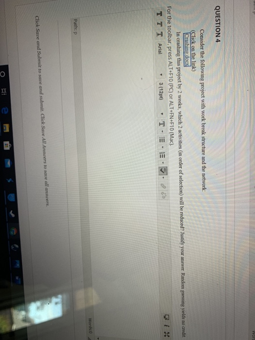 QUESTION 4 Consider the following project with