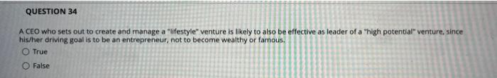 QUESTION 34 A CEO who sets out to create and
