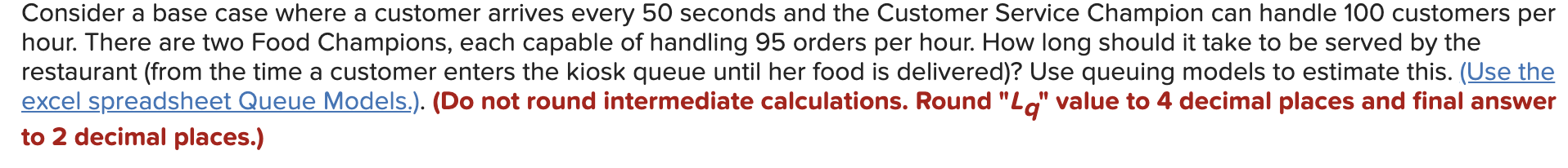 Consider a base case where a customer arrives
