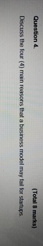 Question 4. (Total 8 marks) Discuss the four (4)