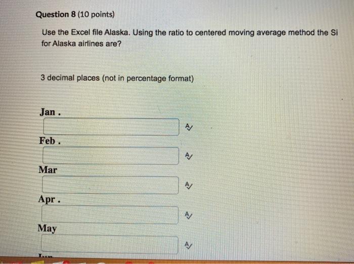 Question 8 (10 points) Use the Excel file Alaska.