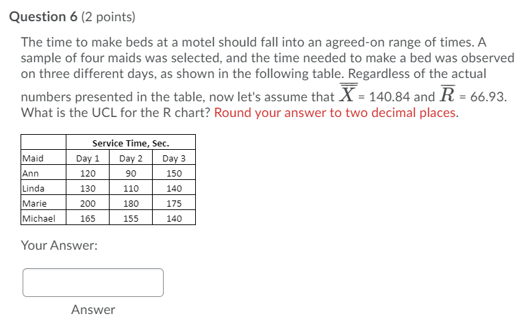Question 6 (2 points) The time to make beds at a