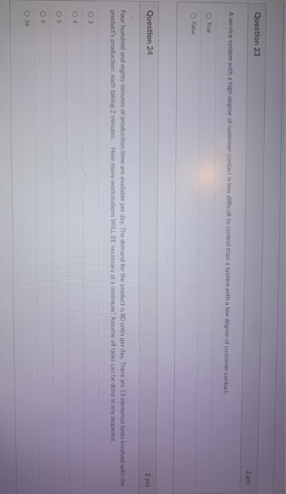 Question 23 2 pts A service system with a high