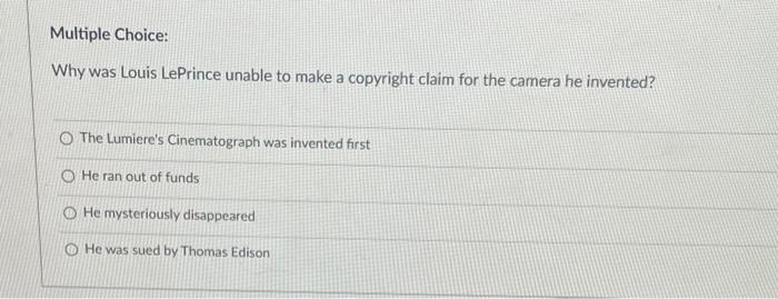 Multiple Choice: Why was Louis LePrince unable to