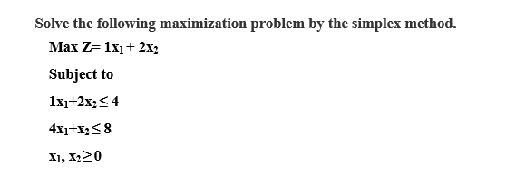 Solve the following maximization problem by the