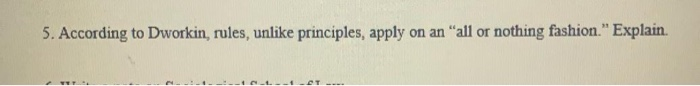 5. According to Dworkin, rules, unlike