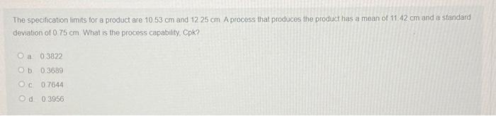 The specification limits for a product are 10.53