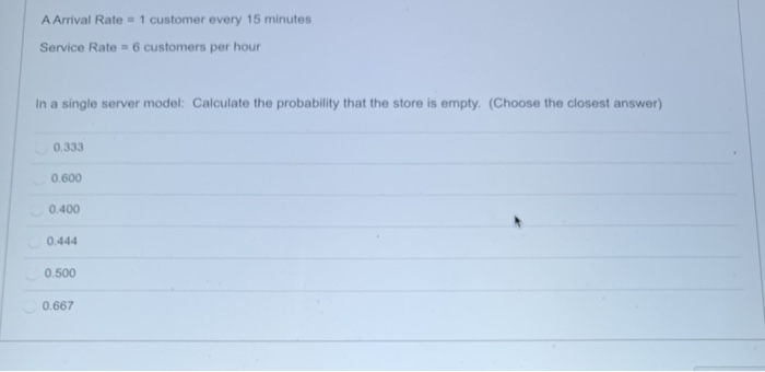 A Arrival Rate = 1 customer every 15 minutes
