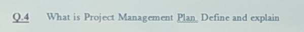 course # Project planning & management Q.4 What