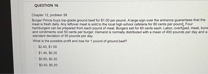 answer 16, 17 & 18 Chapter 12 , problem 39 Burger