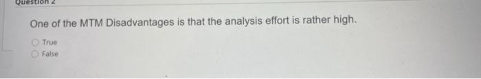 One of the MTM Disadvantages is that the analysis