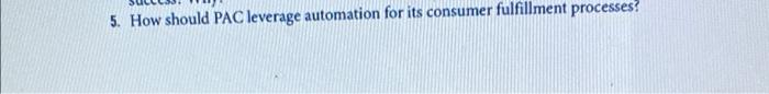 5. How should PAC leverage automation for its