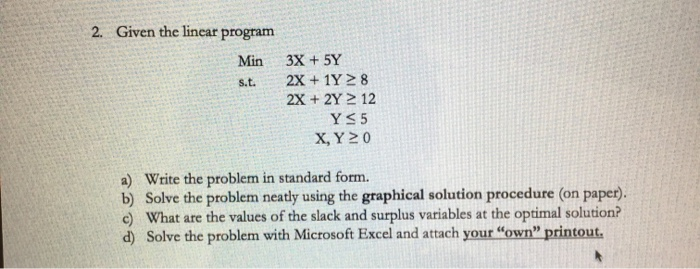 2. Given the linear program Min 3X + 5Y s.t. 2X +