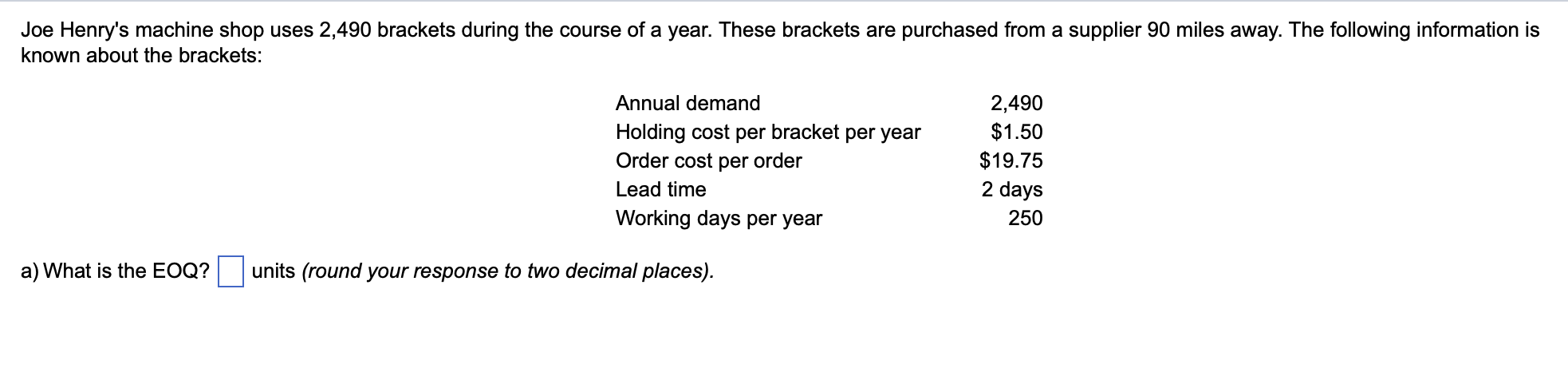a) What is the EOQ? units (round your response to