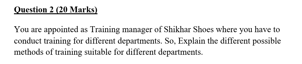 Question 2 (20 Marks) You are appointed as