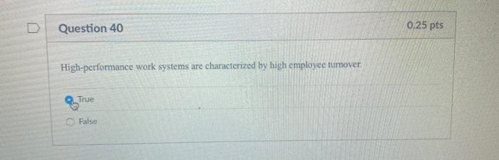 Question 40 0.25 pts High-performance work