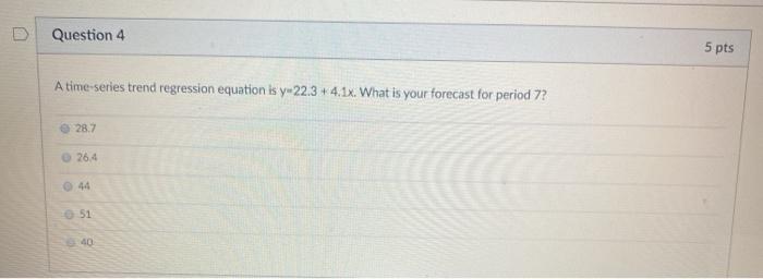 Question 4 5 pts A time series trend regression