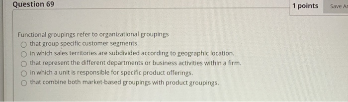 Question 69 1 points Save As Functional groupings